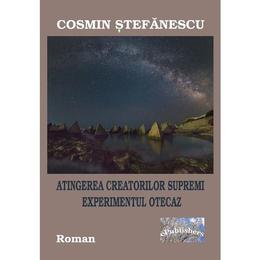 Atingerea creatorilor supremi. experimentul otecaz - cosmin stefanescu, editura epublishers