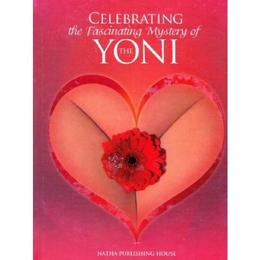 Celebrating the fascinating mystery of the yoni, editura natha publishing house