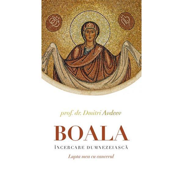Boala, incercare dumnezeiasca - prof. dr. dmitri avdeev, editura sophia