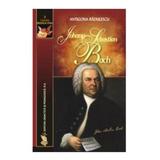 Johann Sebastian Bach - Antigona Radulescu, editura Didactica Si Pedagogica