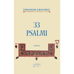 33 Psalmi - Theodor Grigoriu, editura Basilica
