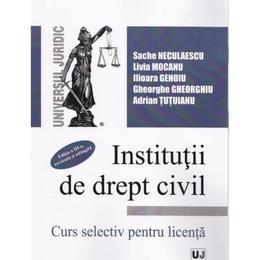 Institutii de drept civil. curs selectiv pentru licenta ed.3 - sache neculaescu, livia mocanu, editura universul juridic