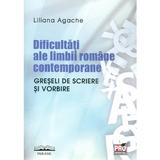 Dificultati ale limbii romane contemporane - Liliana Agache, editura Pro Universitaria