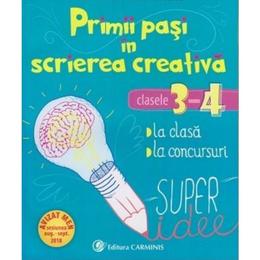 Primii pasi in scrierea creativa - clasele 3-4 - florentina stoian cristescu, editura Carminis