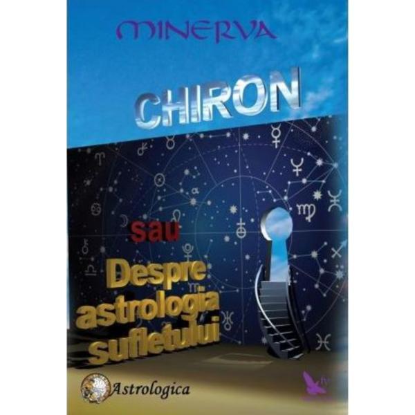 Chiron sau despre astrologia sufletului - minerva, editura for you