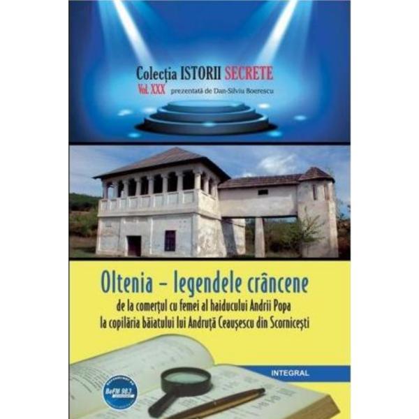 Istorii secrete vol. 30: oltenia - legendele crancene - dan-silviu boerescu, editura integral