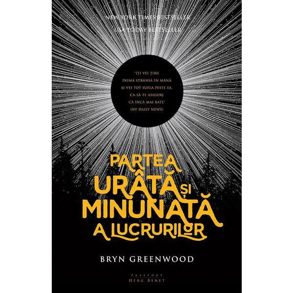Partea urata si minunata a lucrurilor - bryn greenwood, editura herg benet