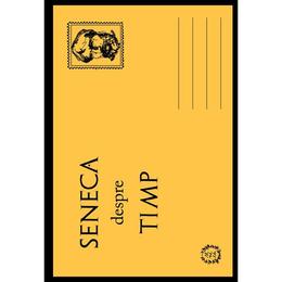 Seneca despre timp - seneca, editura seneca