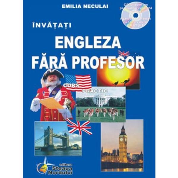 Invatati engleza fara profesor + cd - curs practic - emilia neculai, editura steaua nordului