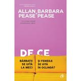 De ce barbatii se uita la meci si femeile se uita in oglinda - Allan Pease, Barbara Pease, editura Curtea Veche