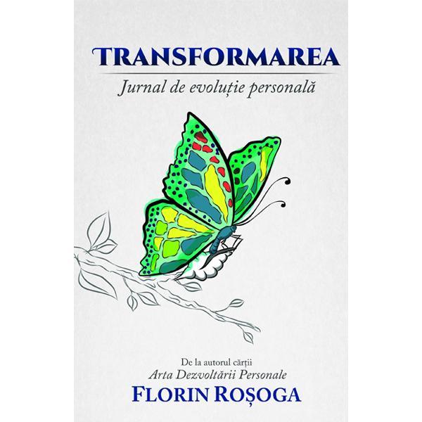 Transformarea Jurnal de evolutie personala - Florin Rosoga