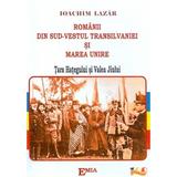 Romanii din sud-vestul Transilvaniei si Marea Unire - Ioachim Lazar, editura Emia