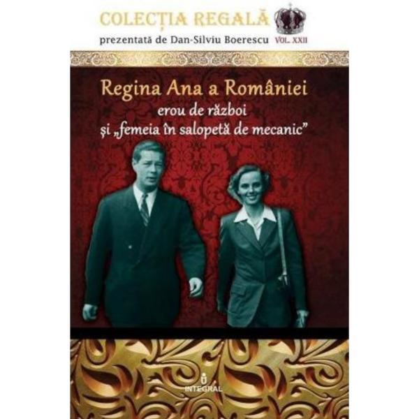 Colectia regala vol. 22: regina ana a romaniei - dan-silviu boerescu, editura integral