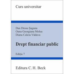 Drept financiar public Ed.7 - Dan Drosu Saguna, editura C.h. Beck