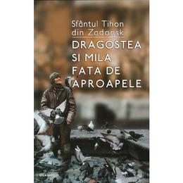 Dragostea si mila fata de aproapele - sfantul tihon din zadonsk, editura doxologia
