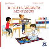 Tudor la Gradinita Montessori - Karine Surugue, Delphine Soucail, editura Didactica Publishing House