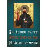 Rugaciuni catre Sfantul Efrem cel Nou, Facatorul de minuni, editura Scara