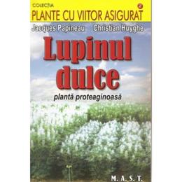 Lupinul dulce - Jacques Papineau, Christian Huyghe, editura Mast