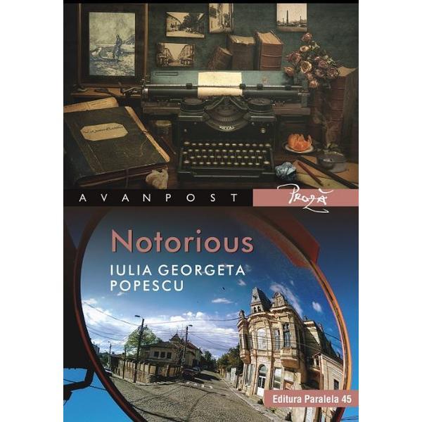 Notorious - iulia georgeta popescu, editura paralela 45