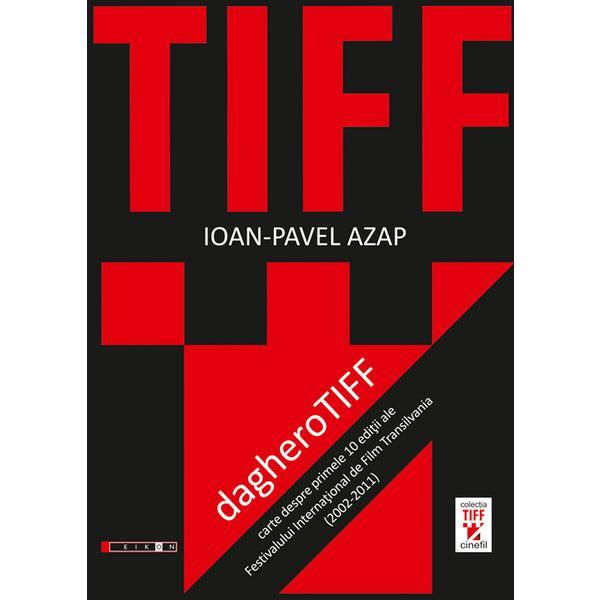 Daghero Tiff - Ioan-Pavel Azap, editura Eikon