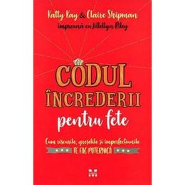 Codul increderii pentru fete - Katty Kay, Claire Shipman, Jillellyn Riley, editura Pandora