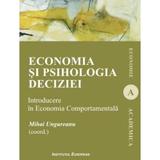 Economia si psihologia deciziei - Mihai Ungureanu, editura Institutul European