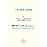 Manuscrisul de jad - Valentin Marica, editura Scoala Ardeleana