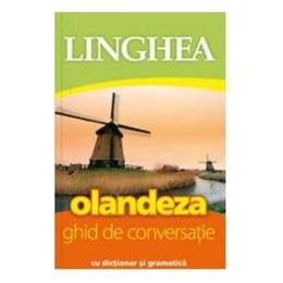 Olandeza. ghid de conversatie cu dictionar si gramatica, editura linghea