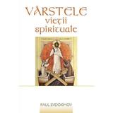 Varstele vietii spirituale - Paul Evdokimov, editura Sophia