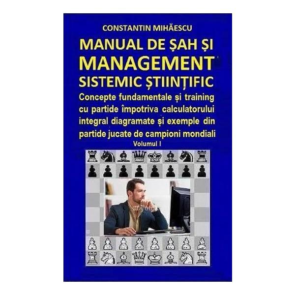 Manual de sah si management sistemic stiintific vol.1 - Constantin Mihaescu, editura Createspace Sua