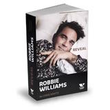 Robbie williams: reveal - chris heath