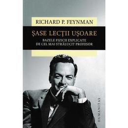 Sase lectii usoare - Richard P. Feynman, editura Humanitas
