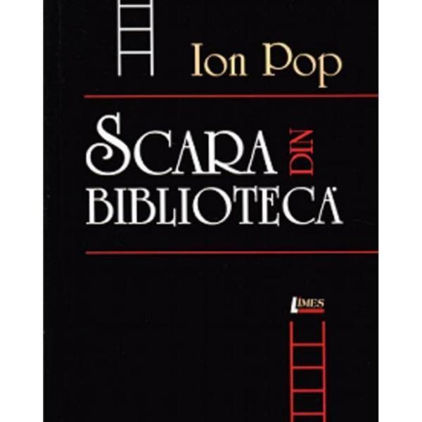 Scara din biblioteca - Ion Pop, editura Limes