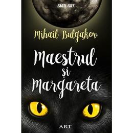 Maestrul si margareta ed. 2018 - mihail bulgakov, editura grupul editorial art