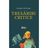 Tresariri critice - Ovidiu Pecican, editura Limes