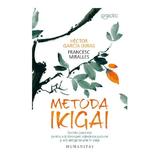 Metoda Ikigai. Secrete japoneze pentru a-ti descoperi adevarata pasiune - Hector Garcia (Kirai), Francesc Miralles, editura Humanitas