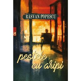 Pestele cu aripi - rasvan popescu, editura cartea romaneasca
