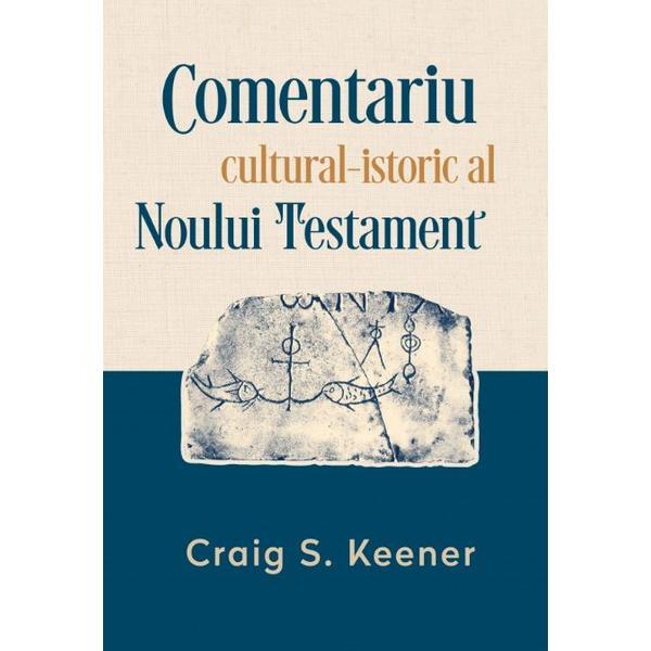 Comentariu cultural-istoric al noului testament - craig s. keener
