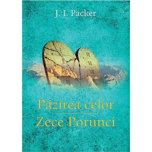 Pazirea celor zece porunci - j.i. packer, editura casa cartii