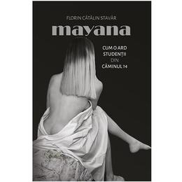 Mayana. cum o ard studentii din caminul 14 - forin catalin stavar, editura smart publishing