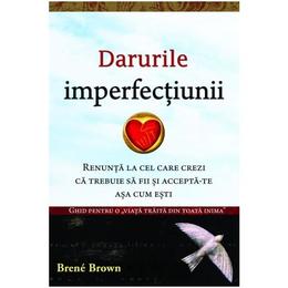 Darurile imperfectiunii - Brene Brown, editura Adevar Divin