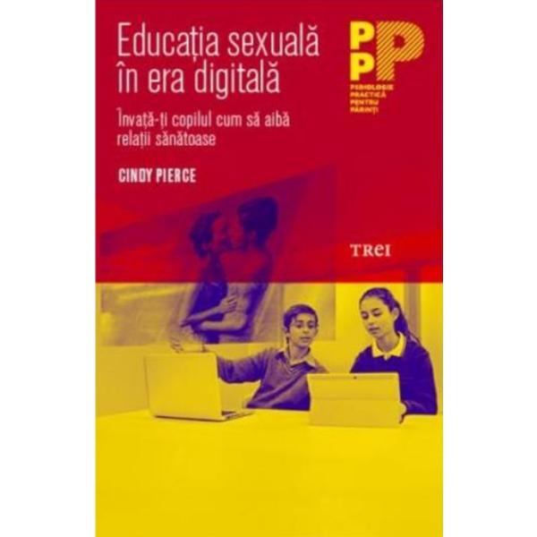 Educatia sexuala in era digitala - cindy pierce, editura trei