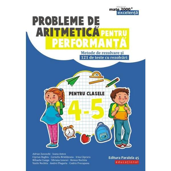 Probleme de aritmetica pentru performanta - clasele 4-5 - adrian zanoschi, editura paralela 45
