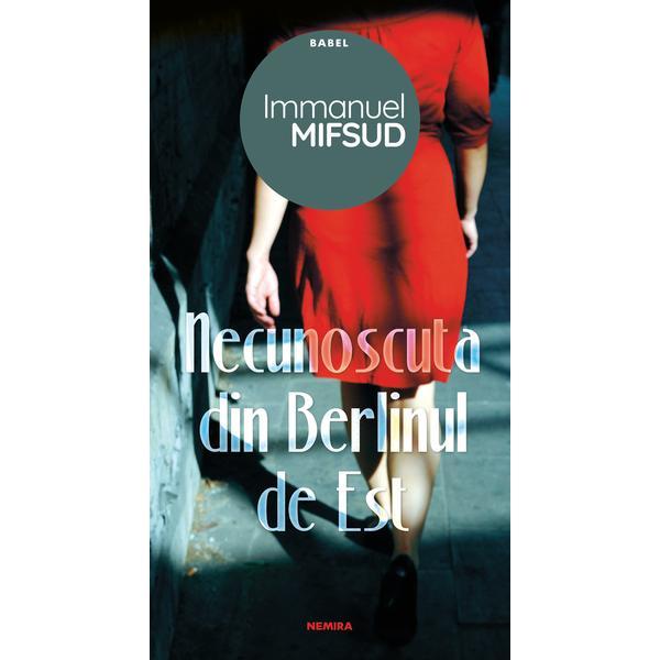 Necunoscuta din berlinul de est, autor immanuel mifsud, editura nemira 