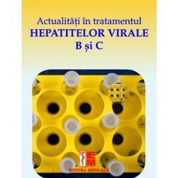 Actualitati In Tratamentul Hepatitelor Virale B Si C - Costin Cernescu, editura Medicala