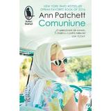 Comuniune - Ann Patchett, editura Humanitas