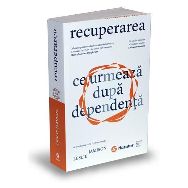 Recuperarea. Ce urmeaza dupa dependenta - Leslie Jamison, editura Publica