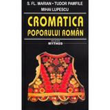 Cromatica poporului roman - s. fl. marian, tudor pamfile, mihai lupescu