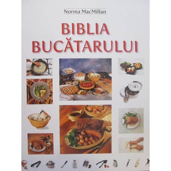 Biblia Bucatarului - Norma Macmillan, editura Aquila 93