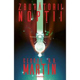 Zburatorii noptii - george r.r. martin - editura nemira